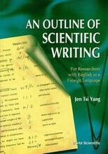 Outline Of Scientific Writing, An: For Researchers With English As A Foreign Language