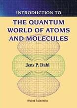 Introduction To The Quantum World Of Atoms And Molecules