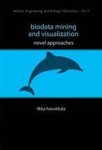 Biodata Mining And Visualization: Novel Approaches