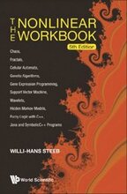 Nonlinear Workbook, The: Chaos, Fractals, Cellular Automata, Genetic Algorithms, Gene Expression Programming, Support Vector Machine, Wavelets, Hidden Markov Models, Fuzzy Logic With C++, Java And S
