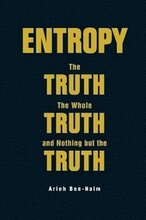 Entropy: The Truth, The Whole Truth, And Nothing But The Truth