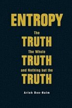 Entropy: The Truth, The Whole Truth, And Nothing But The Truth