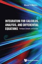 Integration For Calculus, Analysis, And Differential Equations: Techniques, Examples, And Exercises