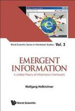 Emergent Information: A Unified Theory Of Information Framework