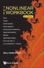 Nonlinear Workbook, The: Chaos, Fractals, Cellular Automata, Genetic Algorithms, Gene Expression Programming, Support Vector Machine, Wavelets, Hidden Markov Models, Fuzzy Logic With C++, Java And