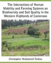 The Interactions of Human Mobility and Farming Systems on Biodiversity and Soil Quality in the Western Highlands of Cameroon