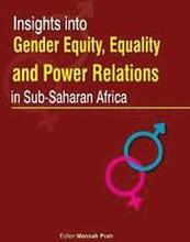 Insights Into Gender Equity, Equality and Power Relations in Sub-Saharan Africa
