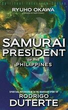 Samurai President of the Philippines -Spiritual Interview with the Guardian Spirit of Rodrigo Duterte
