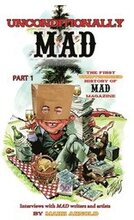 Unconditionally Mad, Part 1 - The First Unauthorized History of Mad Magazine