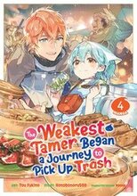 The Weakest Tamer Began a Journey to Pick Up Trash (Manga) Vol. 4