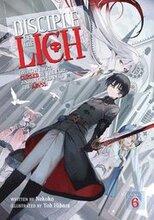 Disciple of the Lich: Or How I Was Cursed by the Gods and Dropped Into the Abyss! (Light Novel) Vol. 6