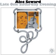 Seward Alec: Late One Saturday Evening
