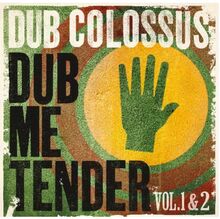 Dub Colossus: Dub Me Tender Vol 1+2