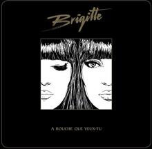Brigitte: A Bouche Que Veux-Tu