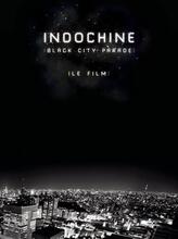 Indochine: Black City Parade - Le Film