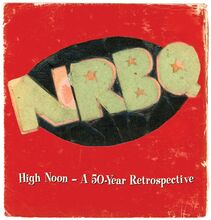 NRBQ: High noon/50-year retrospective 1966-2016