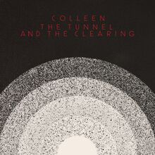 Colleen: Tunnel And The Clearing (Clear)