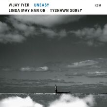 Iyer Vijay/Linda May Han Oh/T Sorey: Uneasy 2021
