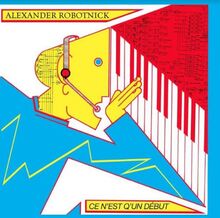 Robotnick Alexander: Ce N"'est Q"'un Debut