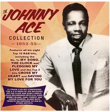 Ace Johnny: Johnny Ace Collection 1952-55