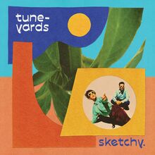 Tune-yards: Sketchy