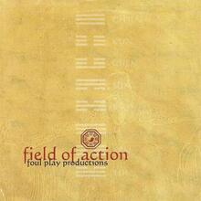 Foul Play Productions: Field of Action