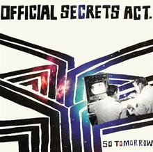 Official Secrets Act: So Tomorrow
