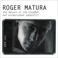 Matura Roger: The Return Of The Caveman/Auf W...