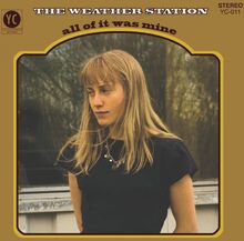 Weather Station: All Of It Was Mine