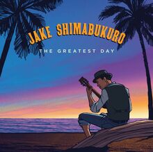 Shimabukuro Jake: Greatest Day