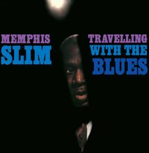 Memphis Slim: Travelling With The Blues