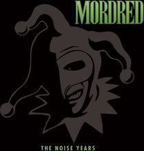 Mordred: The Noise Years (Deluxe)