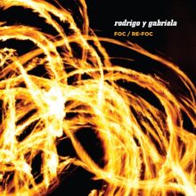 Rodrigo Y Gabriela: Foc / Re-foc Box Set