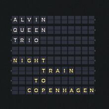 Queen Alvin Trio: Night Train To Copenhagen