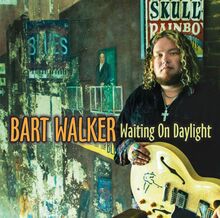 Walker Bart: Waiting On Daylight