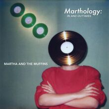 Martha & The Muffins: Marthology - The In And...