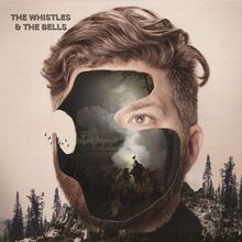 Whistles & The Bells: Whistles & The Bells
