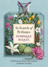 In Search Of Perfumes - A Lifetime Journey To The Sources Of Nature"'s Scent