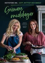 Grönare Middagar - Dietistens Val - Gott, Nyttigt Och Enkelt