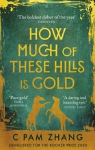 How Much Of These Hills Is Gold - Longlisted For The Booker Prize 2020