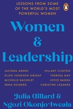 Women And Leadership - Lessons From Some Of The World"'s Most Powerful Women