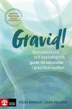 Gravid! - Barnmorskans Och Psykologens Guide Till Känslorna I Gravidkarusellen