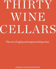 Thirty Winecellars - The Art Of Ageing And Appreciating Wine