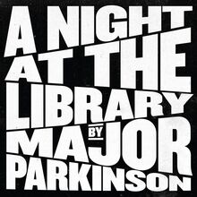 Major Parkinson: A Night At The Library