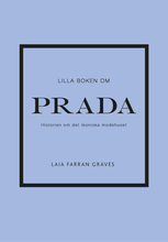 Lilla Boken Om Prada - Historien Om Det Ikoniska Modehuset