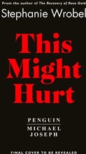 This Might Hurt - The Gripping New Novel From The Author Of Richard & Judy