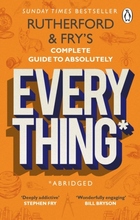 Rutherford And Fry"'s Complete Guide To Absolutely Everything (abridged)