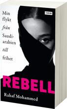 Rebell - Min Flykt Från Saudiarabien Till Frihet