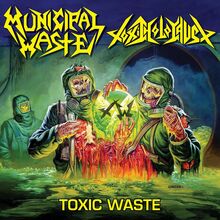 Municipal Waste / Toxic Holocaust: Toxic Waste..