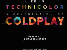 Coldplay: Life in Technicolor. a Celebration of Coldplay
